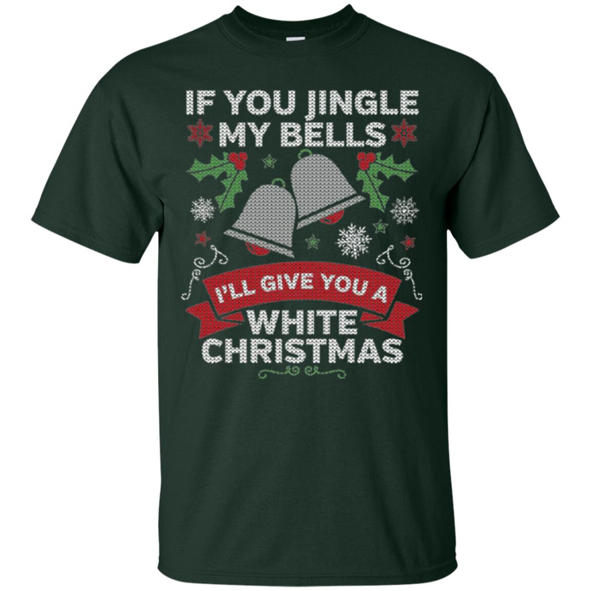 Christmas T-shirt If You Jingle My Bells Forest Green