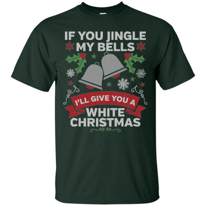 Christmas T-shirt If You Jingle My Bells Forest Green