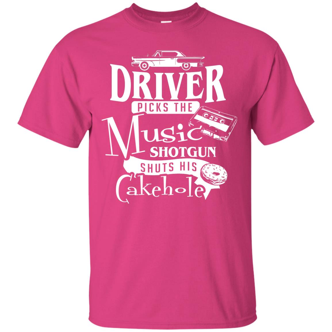 Driver Picks The Music Shotgun Shuts His Cakehole T-shirt Heliconia