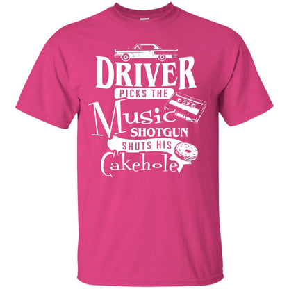 Driver Picks The Music Shotgun Shuts His Cakehole T-shirt Heliconia