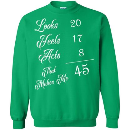 45th Birthday T-shirt Looks 20 Feels 17 Acts 8 Irish Green