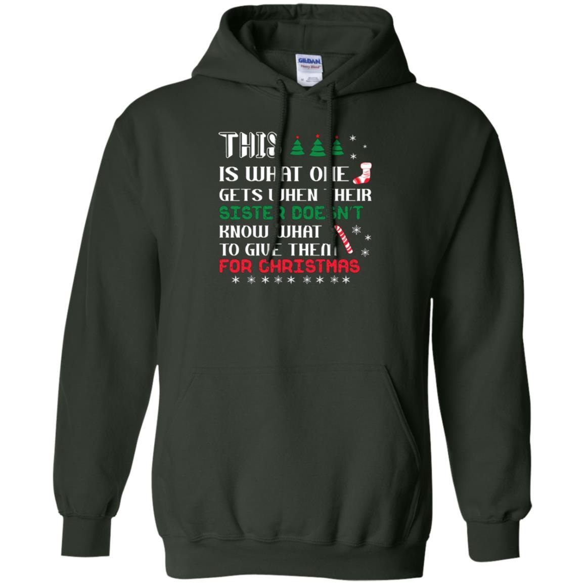 Christmas T-shirt This Is What One Gets When Their Sister Doesn’t Know What To Give Them For Christmas Forest Green