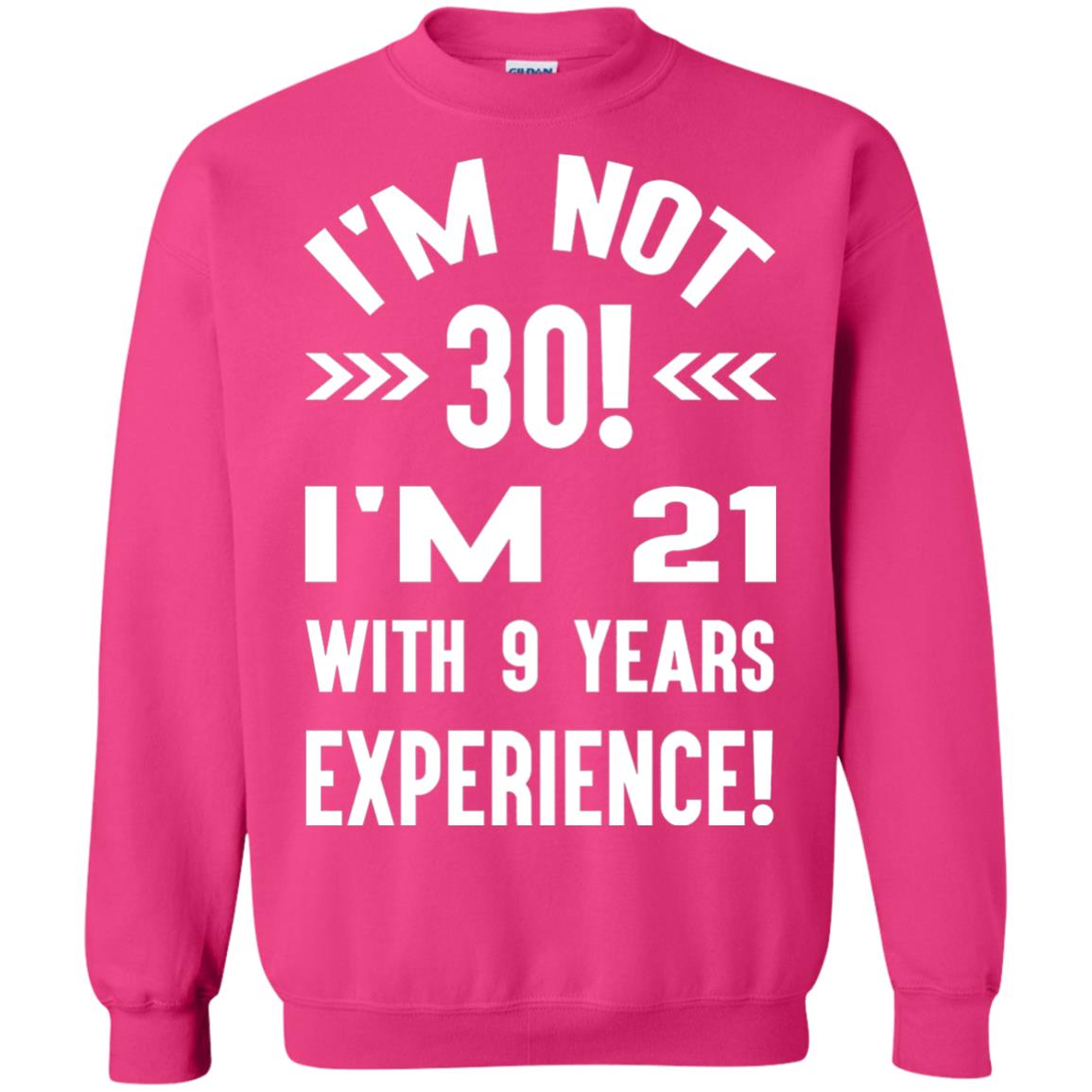 30th Birthday T-shirt I_m Not 30 I_m 21 With 9 Years Experience