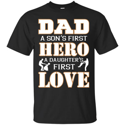 Dad A Son_s First Hero A Daughter_s First Love Daddy Shirt Black