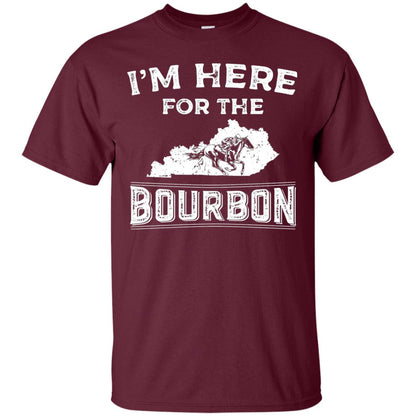 Kentucky Born Im Here For The Bourbon Shirt Maroon