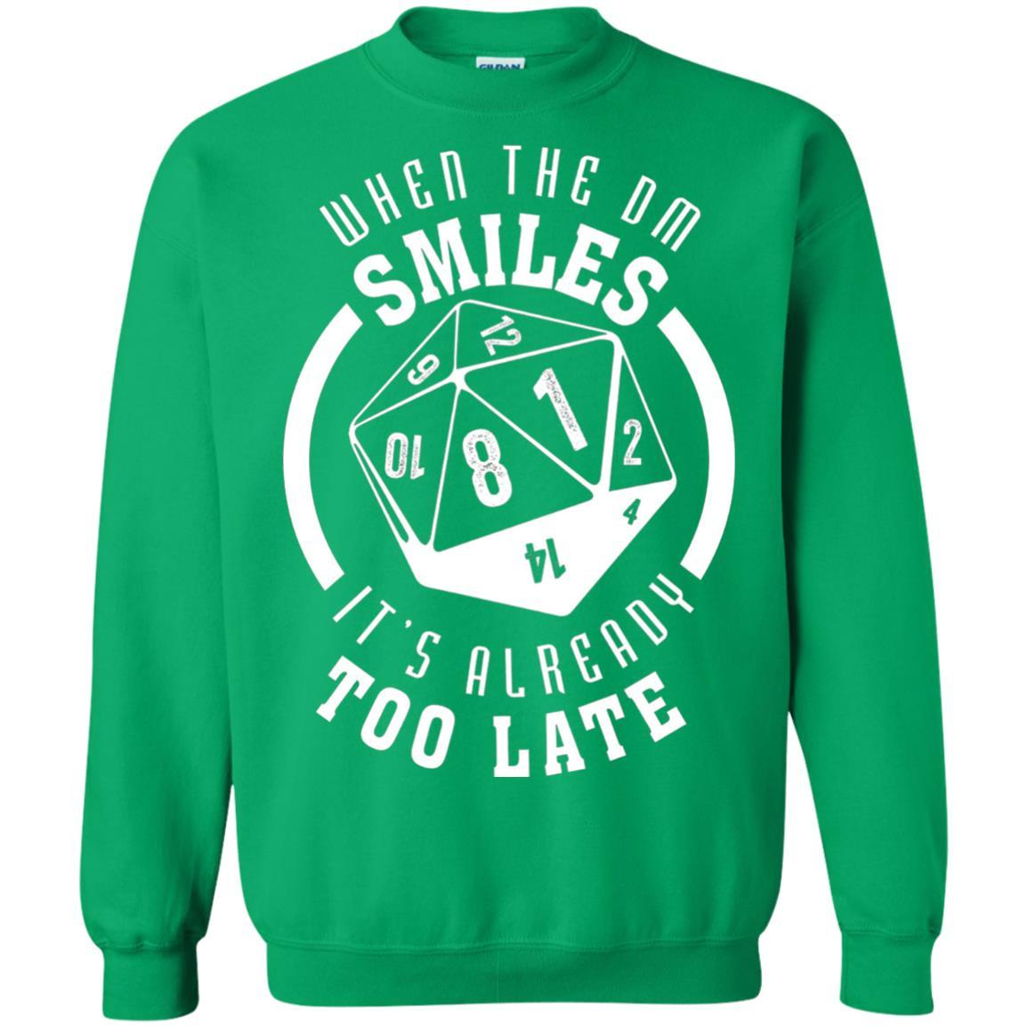 When The Dm Smiles It's Already Too Late T-Shirt Irish Green