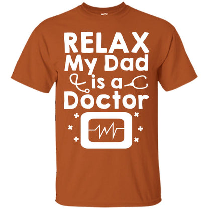 Relax My Dad Is A Doctor Shirt Texas Orange