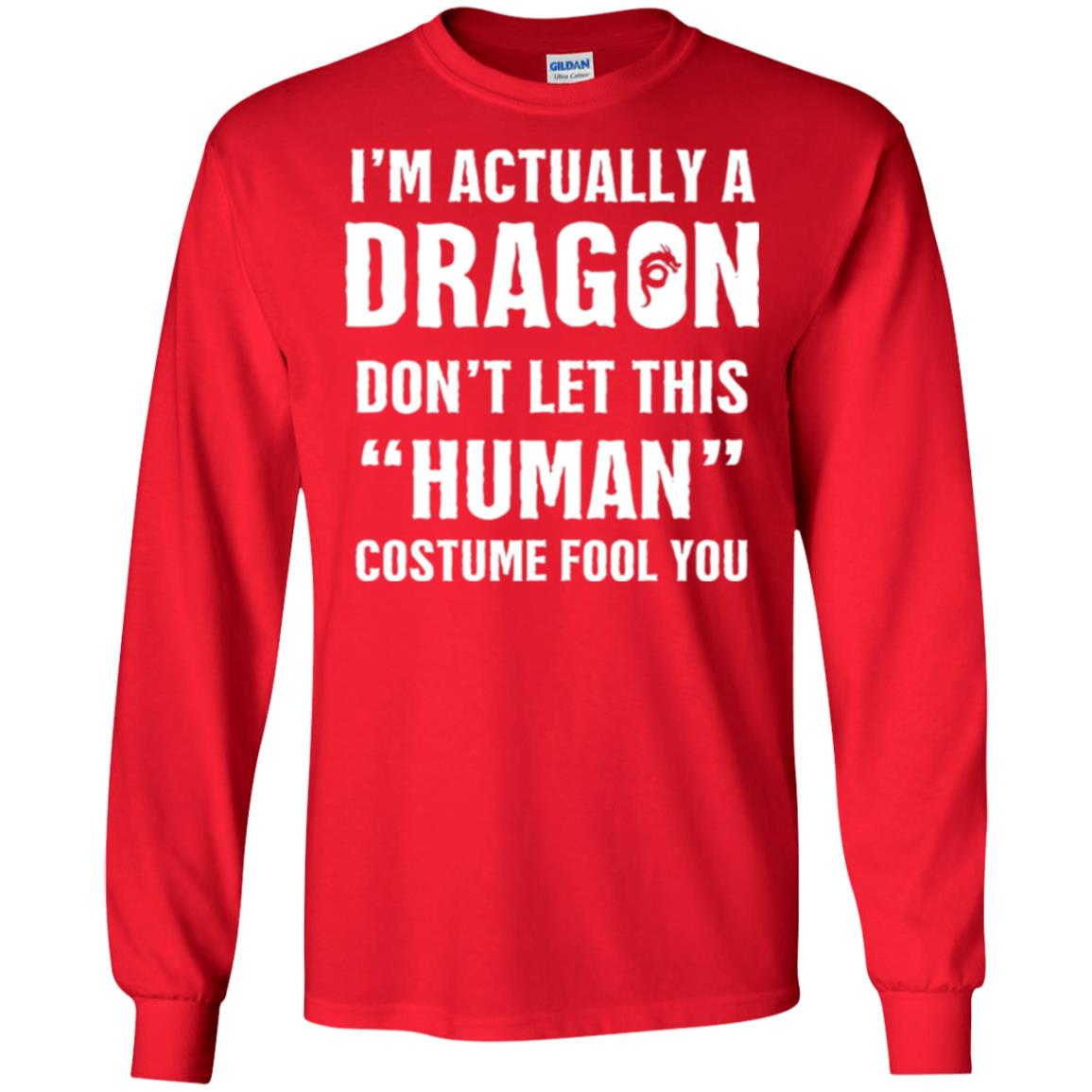 Im Actually A Dragon Dont Let This Human Custome Fool You T-shirt Red