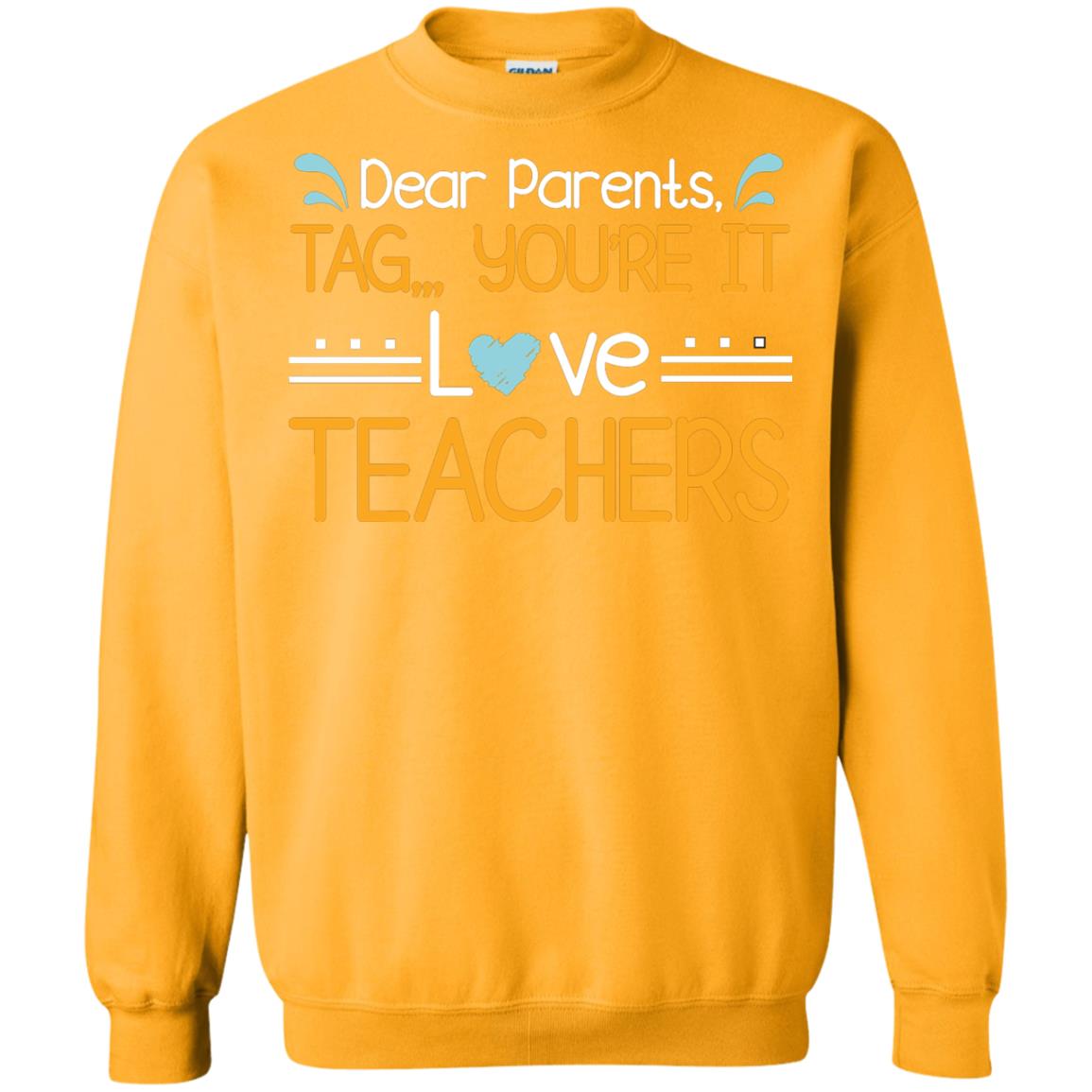 Dear Parents Tag You_re It Love Teachers Last Day Of School Shirt Gold