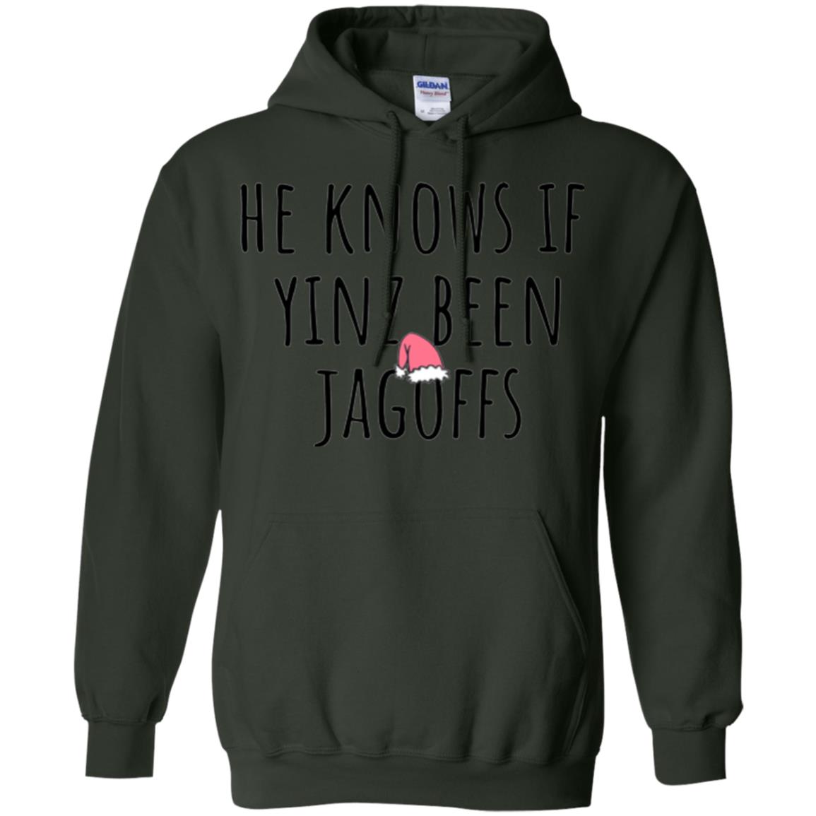 He Knows If Yinz Been Jagoffs T-shirt Forest Green