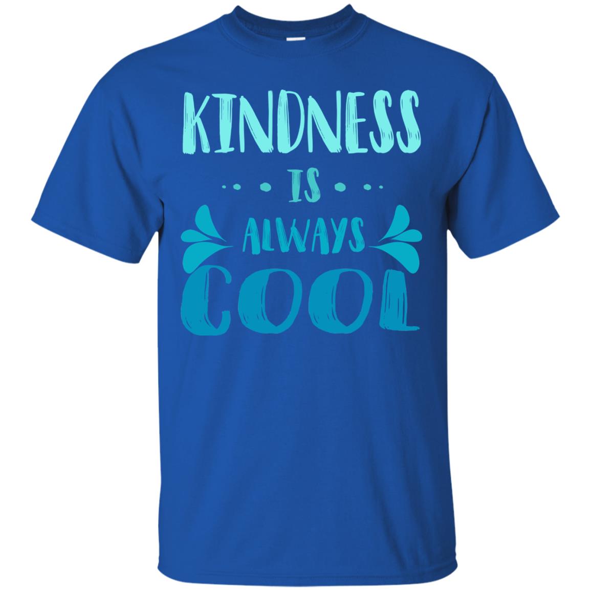 Kindness Is Always Cool Anti Bullying Kindness Day Shirt Royal