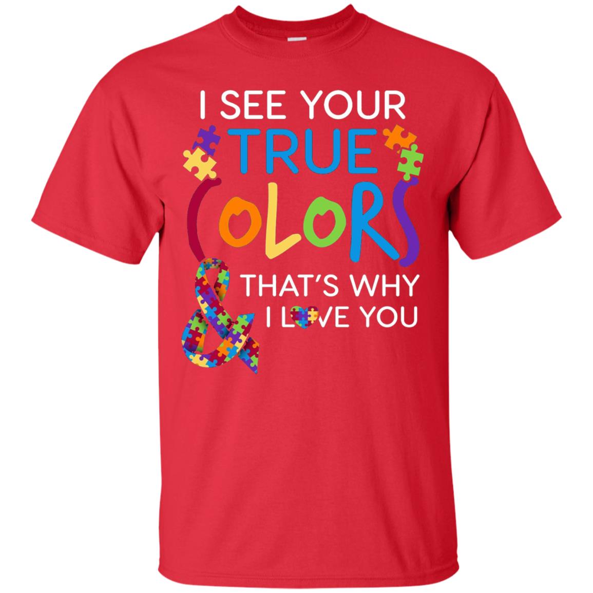 I See Your True Colors That_s Why I Love You Autism Mom T-shirt Red