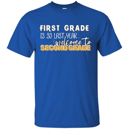 First Grade Is So Last Year Welcome To Second Grade Back To School 2019 Shirt Royal