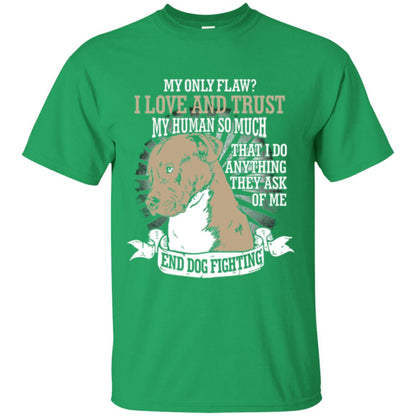 I Do Anything They Ask Of Me End Dog Fighting Shirt Irish Green
