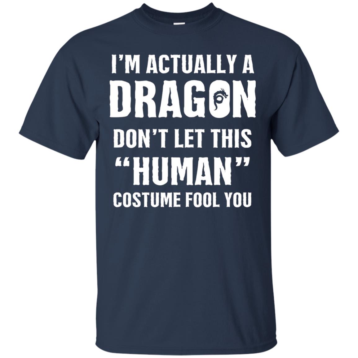 Im Actually A Dragon Dont Let This Human Custome Fool You T-shirt Navy