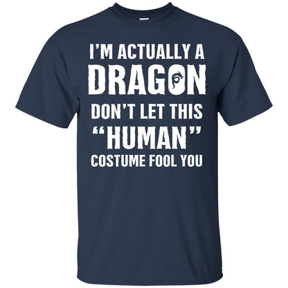 Im Actually A Dragon Dont Let This Human Custome Fool You T-shirt Navy