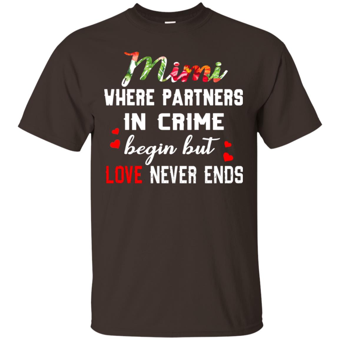 Mimi Where Partners In Crime Begin But Love Never Ends Mimi Grandma Gift Shirt Dark Chocolate