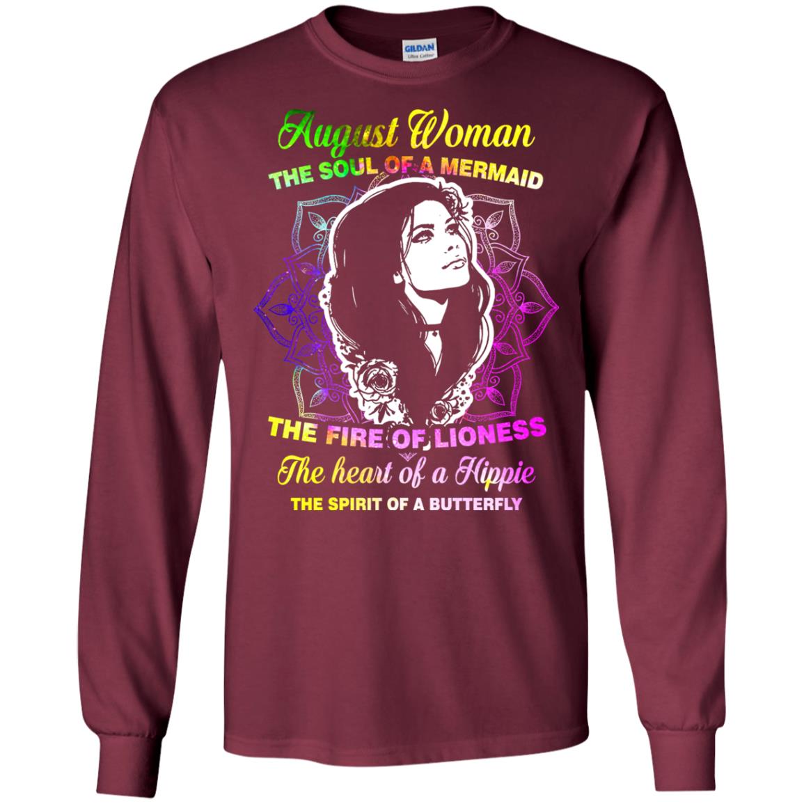 August Woman Shirt The Soul Of A Mermaid The Fire Of Lioness The Heart Of A Hippeie The Spirit Of A Butterfly Maroon