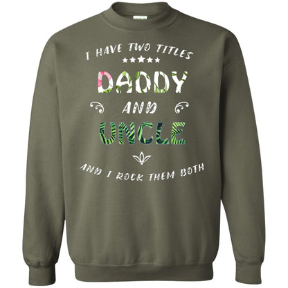 I Have Two Titles Daddy And Uncle Shirt Military Green