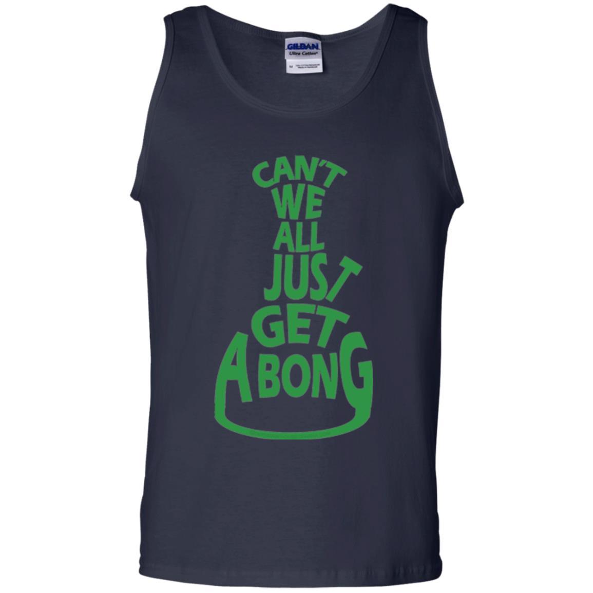 Cannabis T-shirt Can't We All Just Get A Bong T-shirt