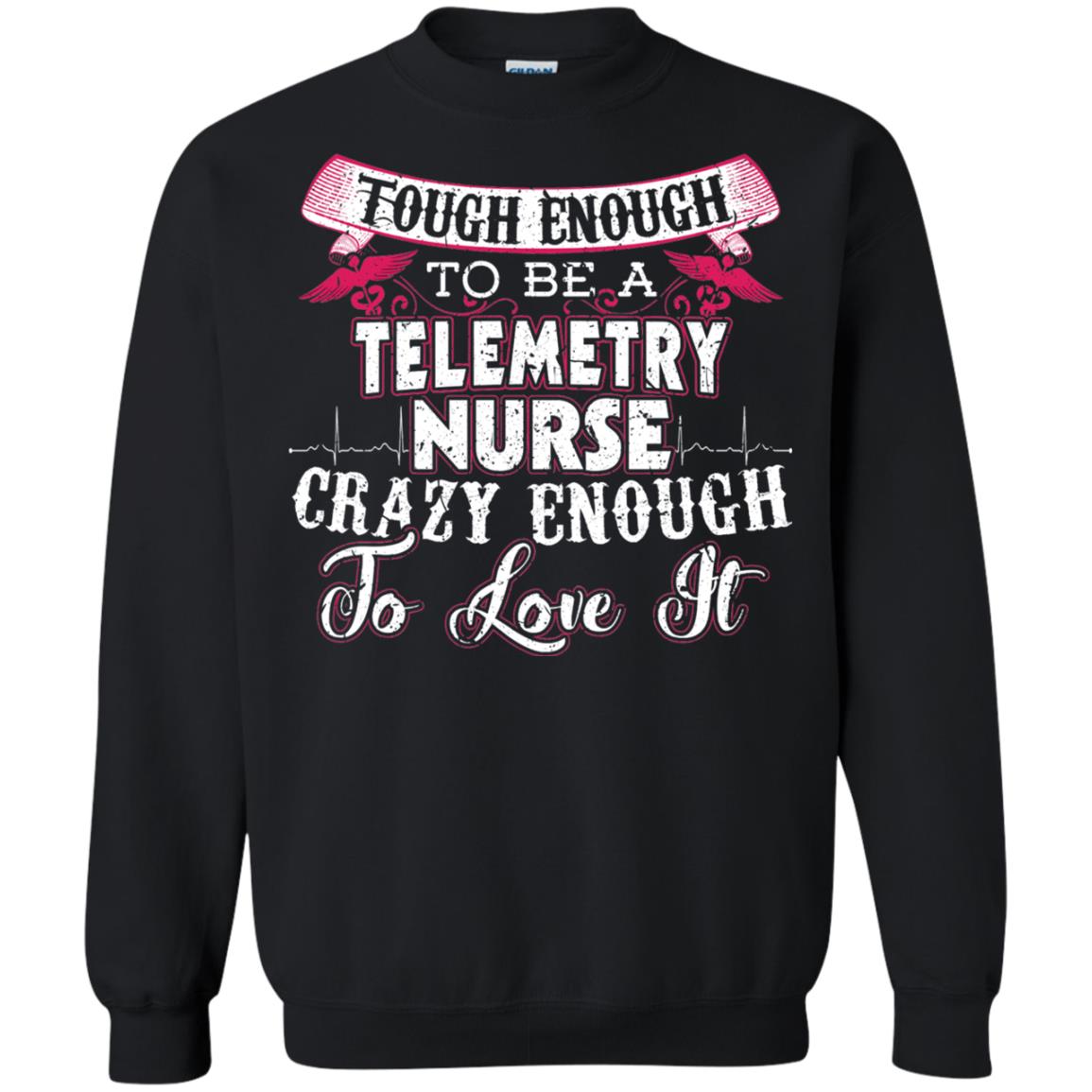 Tough Enough To Be A Telemetry Nurse T-shirt