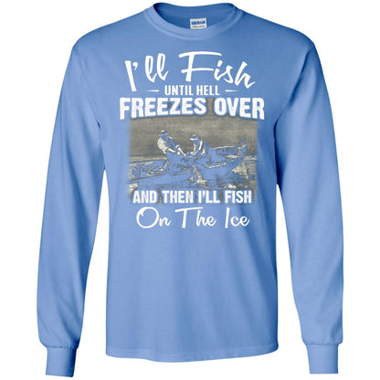 Fishing T-shirt I'll Fish Until Hell Freezes Over And Then Carolina Blue