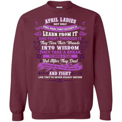 April Ladies Shirt Not Only Feel Pain They Accept It Learn From It They Turn Their Wounds Into Wisdom Maroon