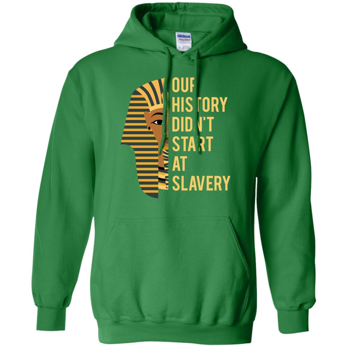 Proud African American Woman T-shirt Our History Didn_t Start At Slavery Irish Green