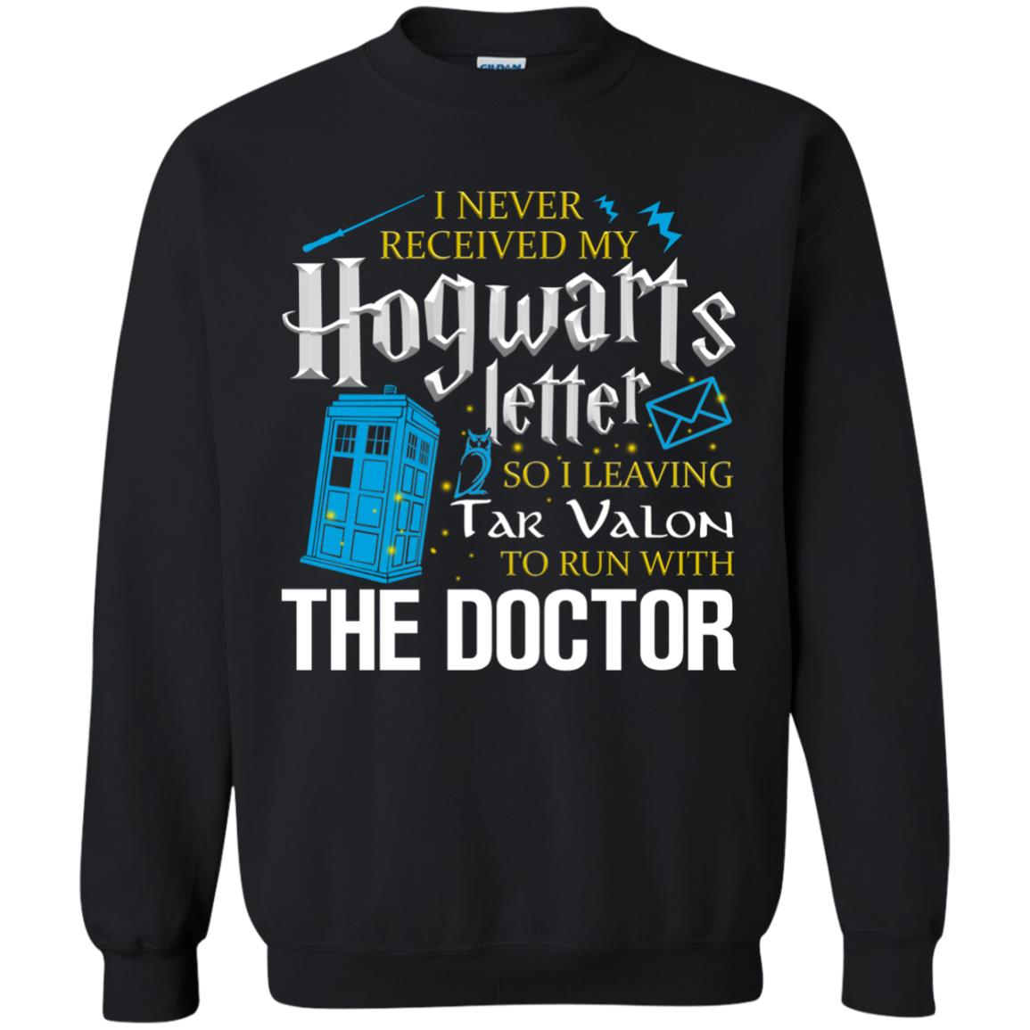 I Never Received My Hogwarts Letter So I Leaving Tar Valon To Run With The Doctor Harry Potter Fan ShirtG180 Gildan Crewneck Pullover Sweatshirt 8 oz.