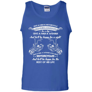 Give A Man A Motorcycle And He_ll Be Happy For A DayG220 Gildan 100% Cotton Tank Top