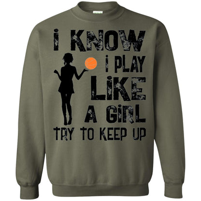 Basketball Lovers T-shirt I Know I Play Like A Girl Military Green