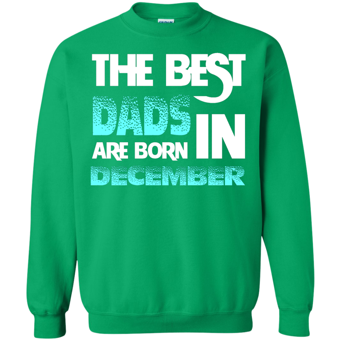 Daddy T-shirt The Best Dads Are Born In December Irish Green