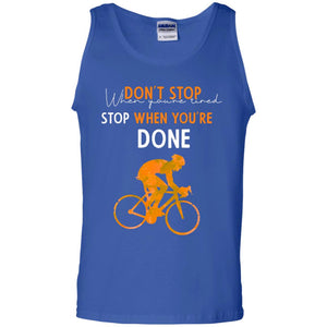 Dont Stop When You're Tired Stop When You Are Done Riding ShirtG220 Gildan 100% Cotton Tank Top