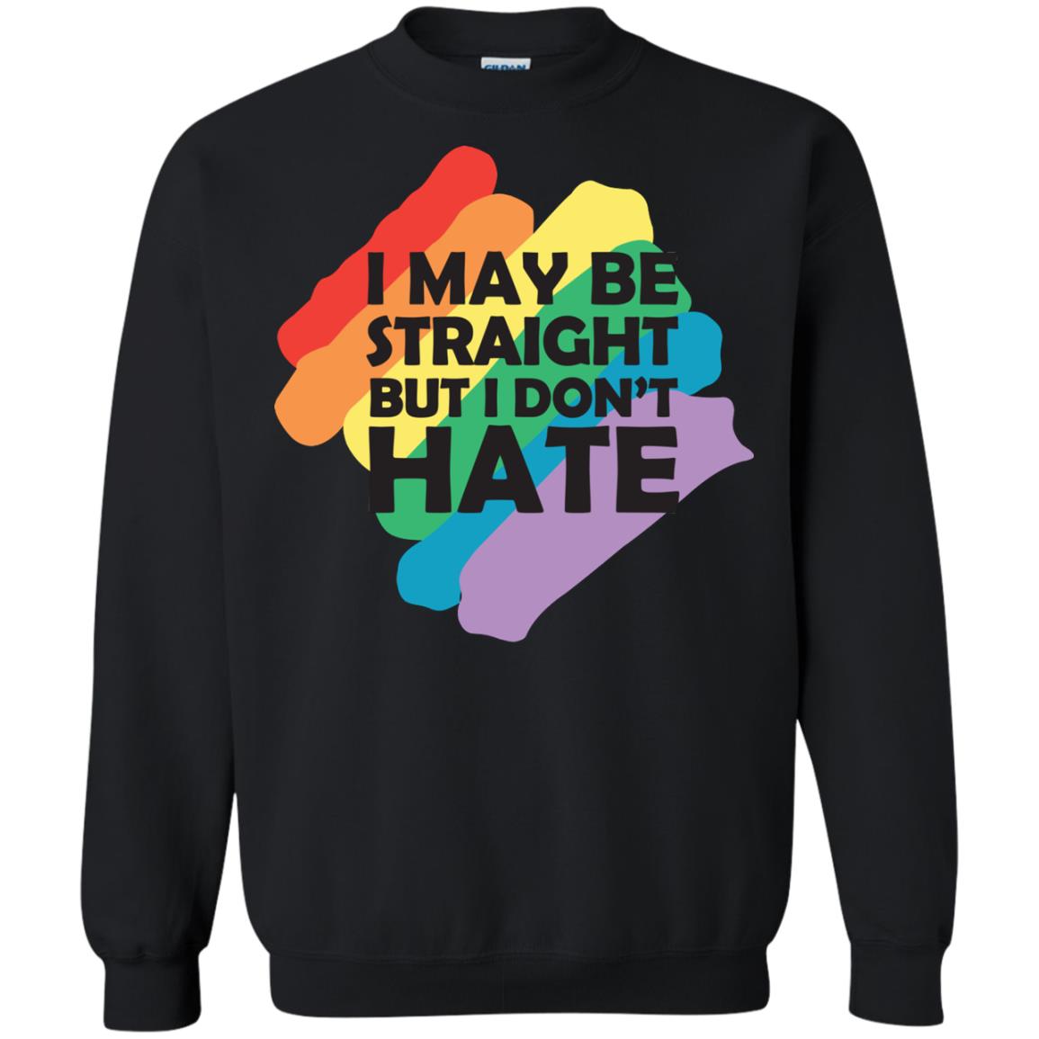 I May Be Straight But I Don't Hate Lgbt ShirtG180 Gildan Crewneck Pullover Sweatshirt 8 oz.