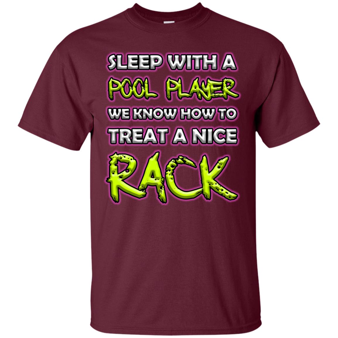 Sleep With A Pool Player We Know How To Treat A Nice Rack Maroon