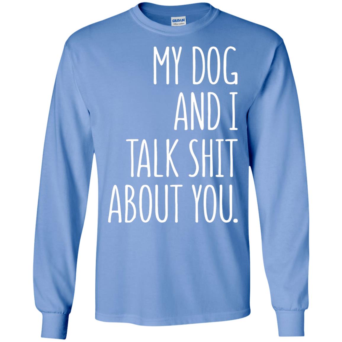 Dog Lovers T-shirt My Dog And I Talk About You Carolina Blue