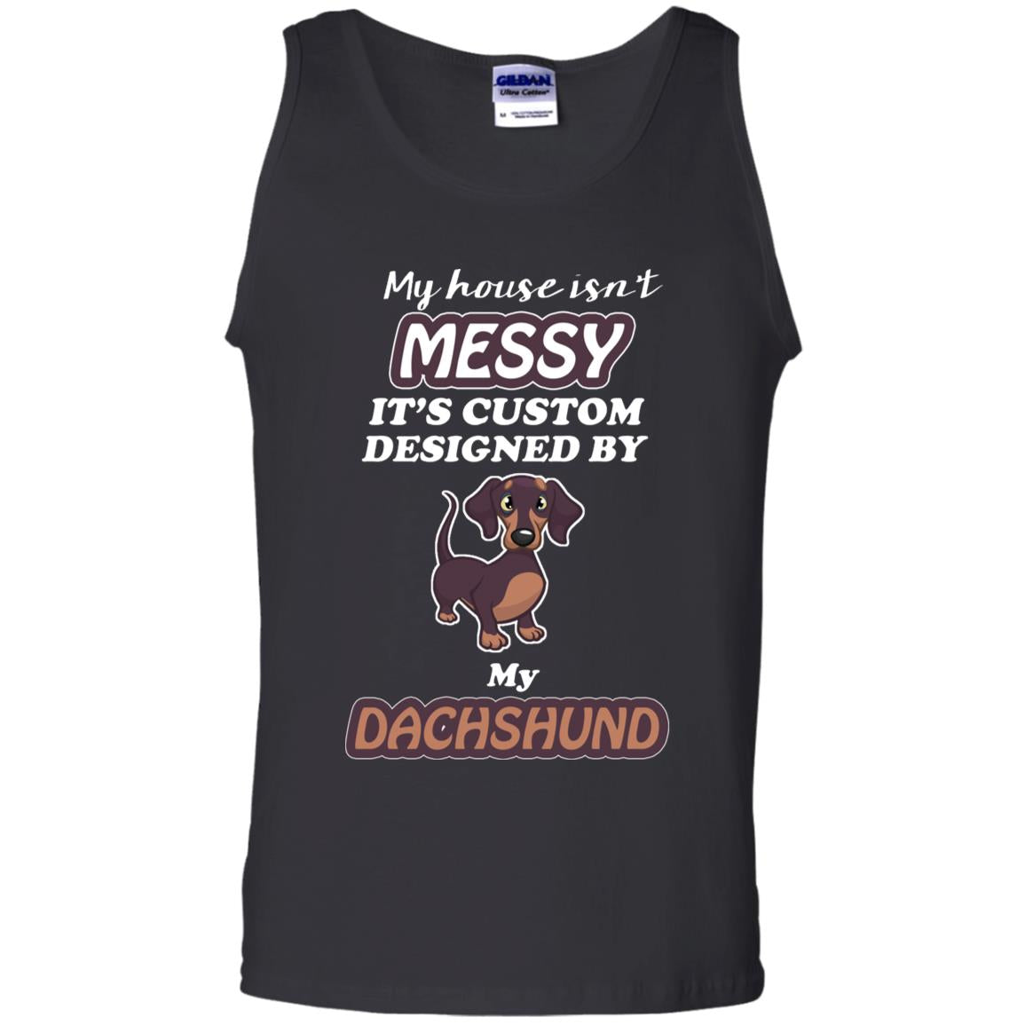 My House Is Messy It's Custom Designed By My Dachshund Shirt Black