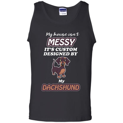 My House Is Messy It's Custom Designed By My Dachshund Shirt Black