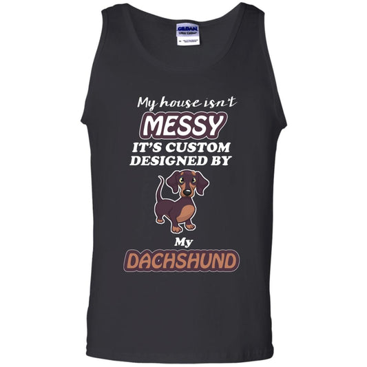 My House Is Messy It's Custom Designed By My Dachshund Shirt Black
