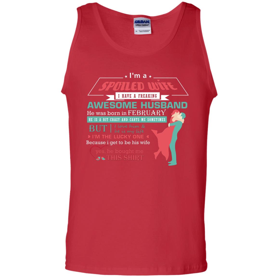 I Am A Spoiled Wife Of A February Husband I Love Him And He Is My Life Shirt Red