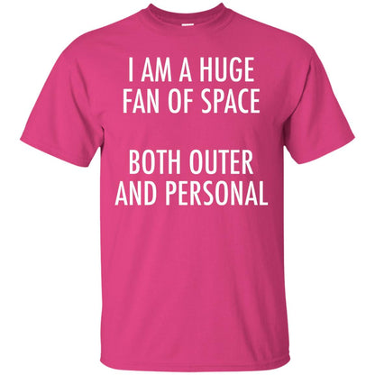 I Am A Huge Fan Of Space Both Outer And Personal T-shirt Heliconia