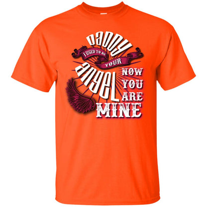 Daddy I Used To Be Your Angel Now You_re Mine T-shirt Orange