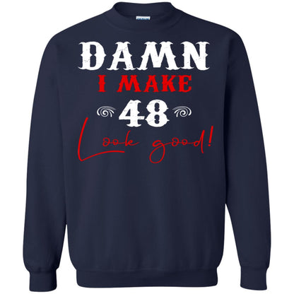I Make 48 Look Good 48th Brithday Shirt Navy
