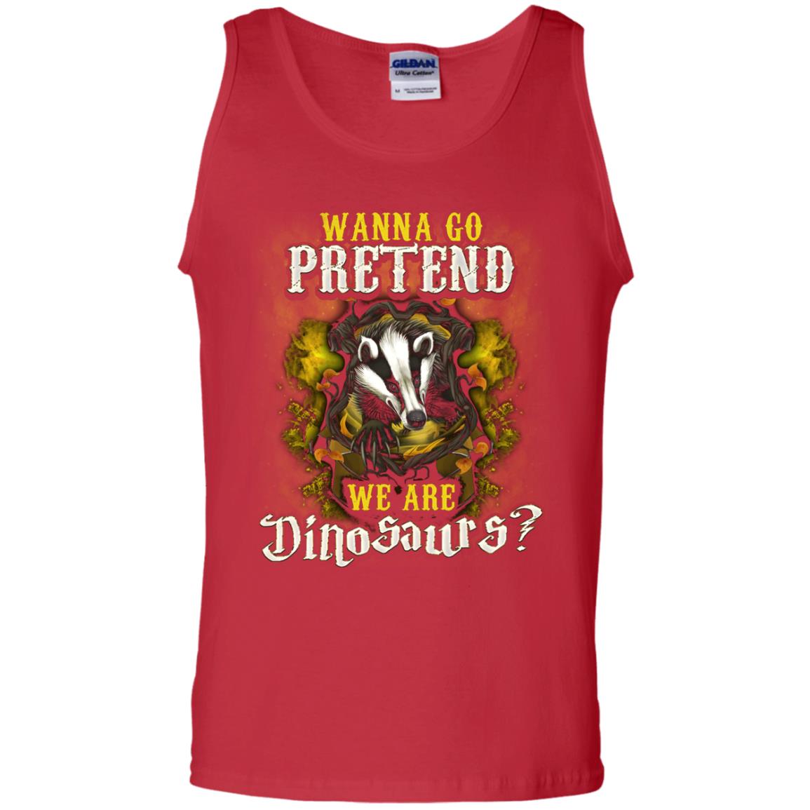 Wanna Go Pretend We're Dinosaurs Hufflepuff House Harry Potter ShirtG220 Gildan 100% Cotton Tank Top