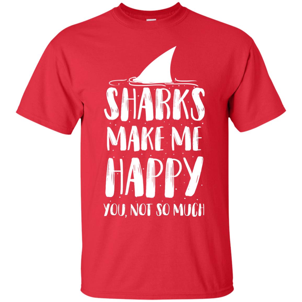 Sharks Make Me Happy You Not So Much Shirt For Sharks Lover Red