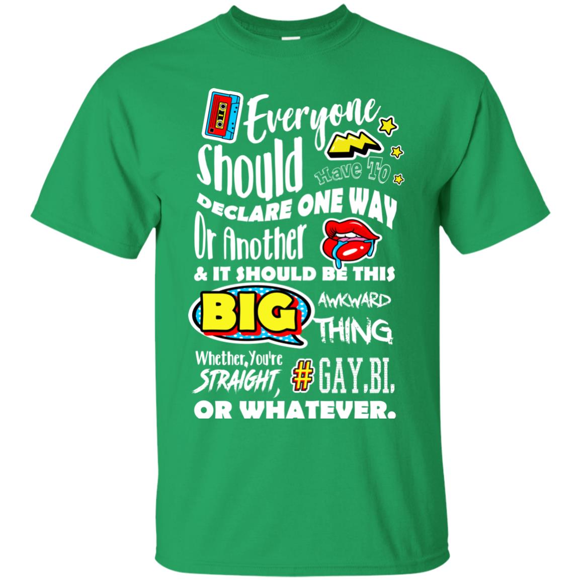 Everyone Should Have To Declare One Way Or Another & It Should Be This Big Awkward Thing Whether You're Straight Gay Bi Or Whatever Irish Green