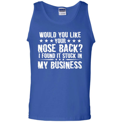 Would You Like Your Nose Back I Found It Stuck In My Business Royal