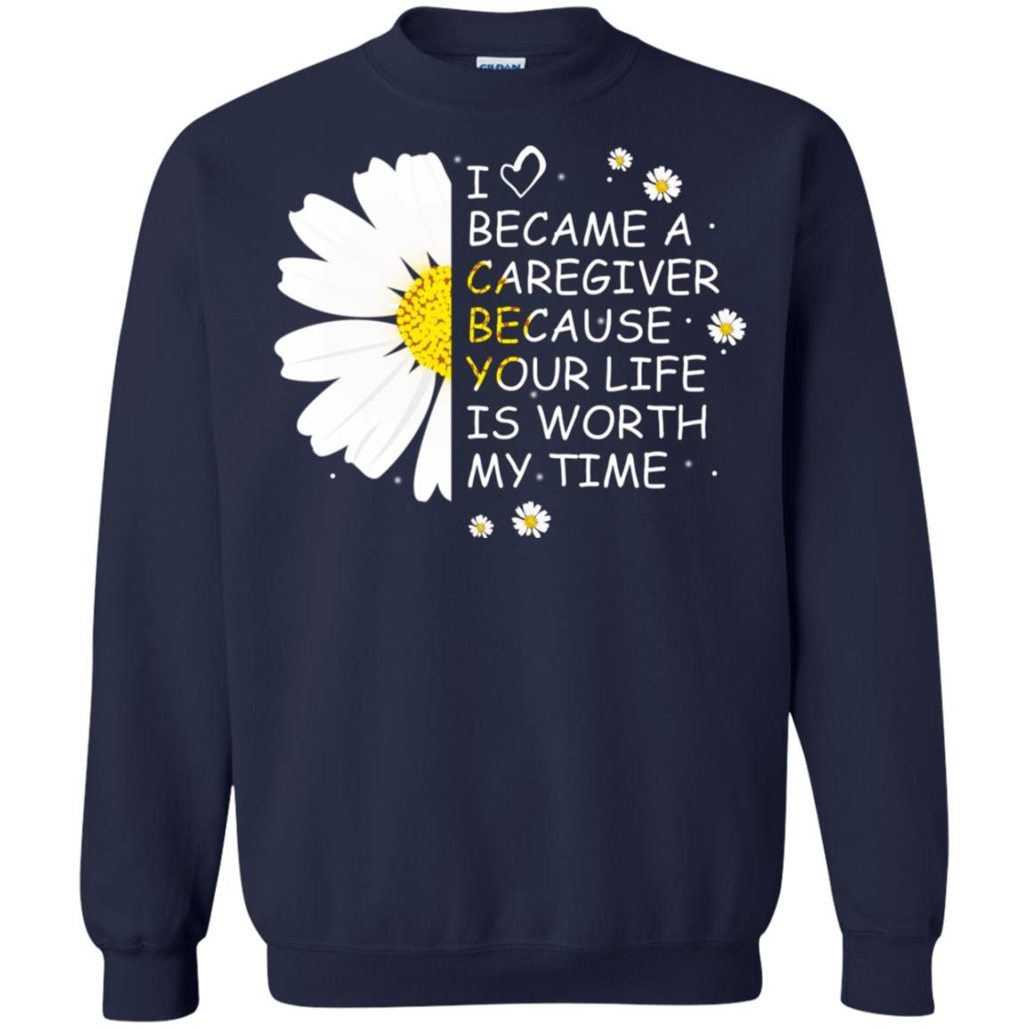 I Became A Caregiver Because Your Life Is Worth My Life Shirt Navy