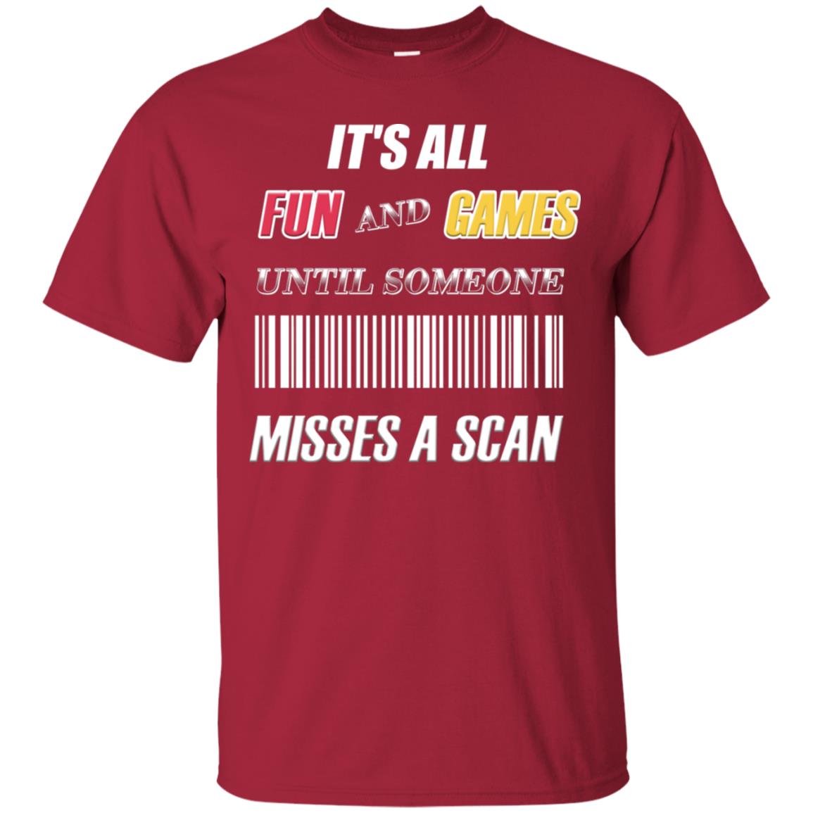 It's All Fun And Games Until Someone Misses A Scan Ggift Shirt Cardinal
