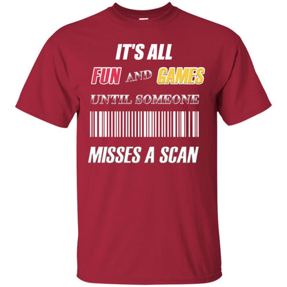 It's All Fun And Games Until Someone Misses A Scan Ggift Shirt Cardinal